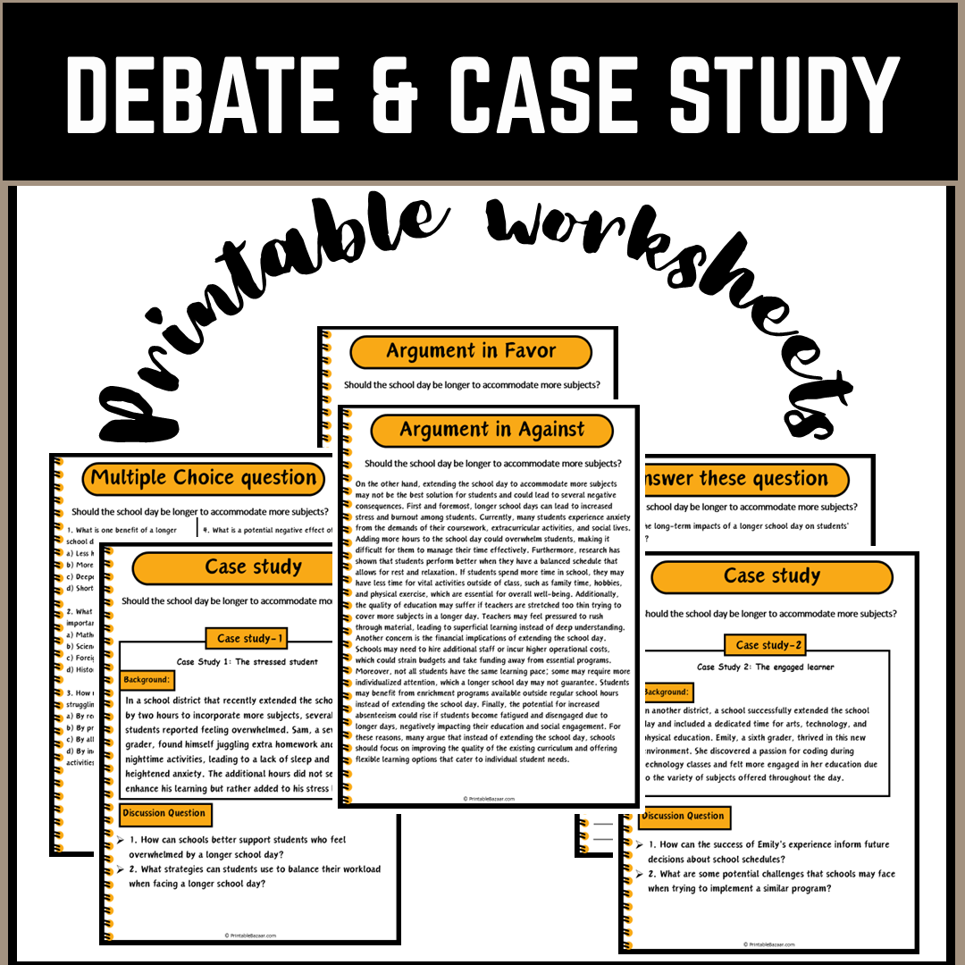 Should the school day be longer to accommodate more subjects? | Debate Case Study Worksheet