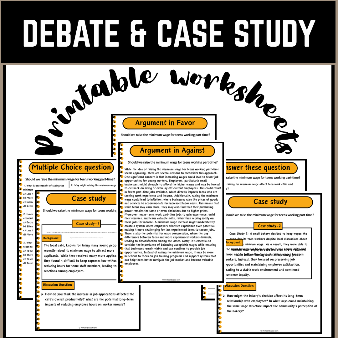 Should we raise the minimum wage for teens working part-time? | Debate Case Study Worksheet