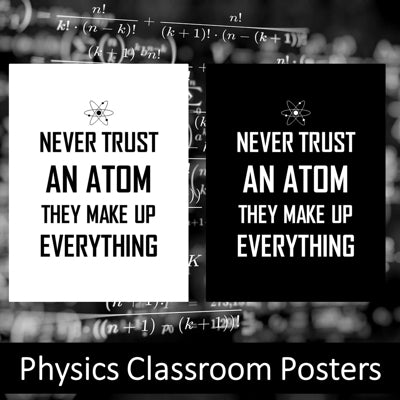 Never Trust An Atom - Physics Quotes - Poster Classroom Science Lab Decor