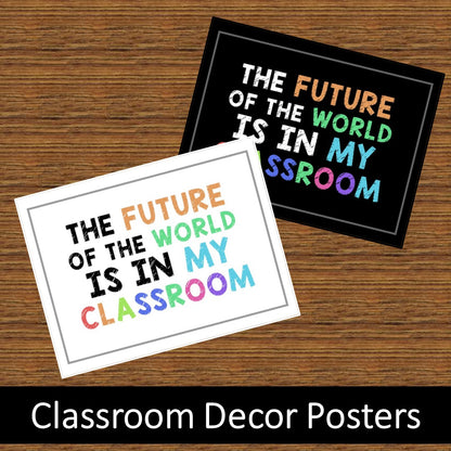 Future of the world is in my classroom - Poster Classroom Decor