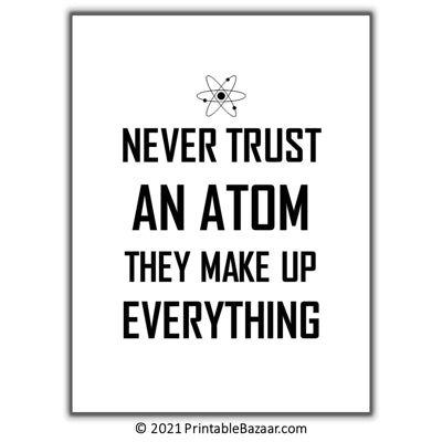 Never Trust An Atom - Physics Quotes - Poster Classroom Science Lab Decor
